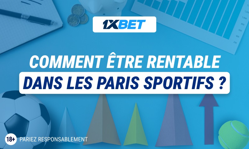 Comment être rentable dans les paris sportifs ?