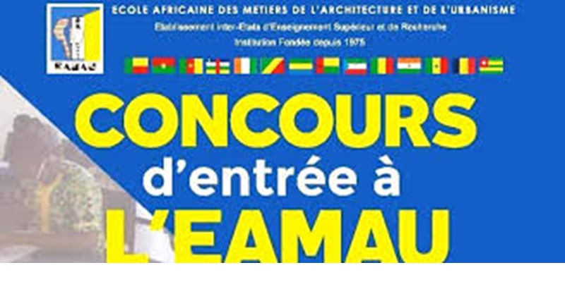 Concours d’entrée à l’École Africaine des Métiers de l’Architecture et de l’Urbanisme (EAMAU) édition de 2025