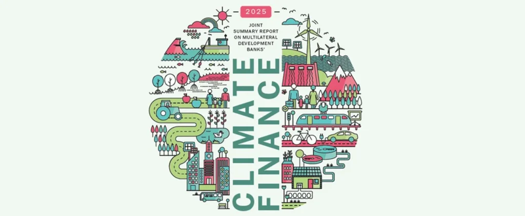 Les banques multilatérales de développement augmentent le financement climatique à un montant total de 163 milliards de dollars en 2025